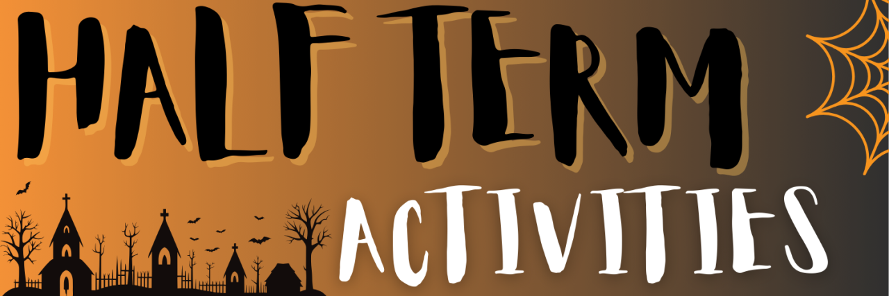 HALF TERM ACTIVITIES 